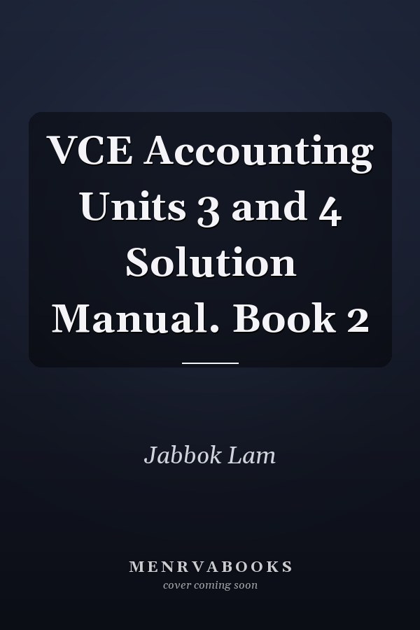 VCE Accounting Units 3 and 4 Solution Manual. Book 2