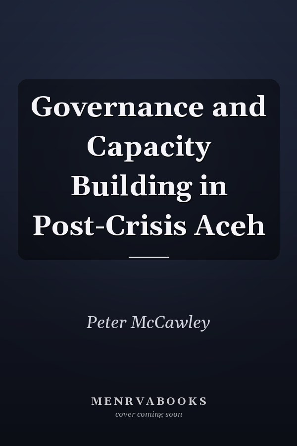 Governance and Capacity Building in Post-Crisis Aceh