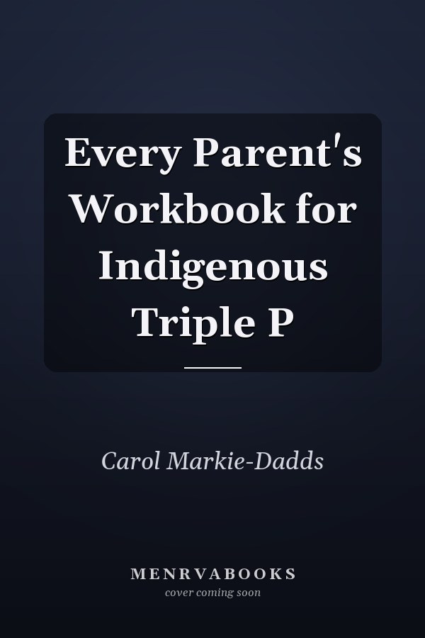 Every Parent's Workbook for Indigenous Triple P