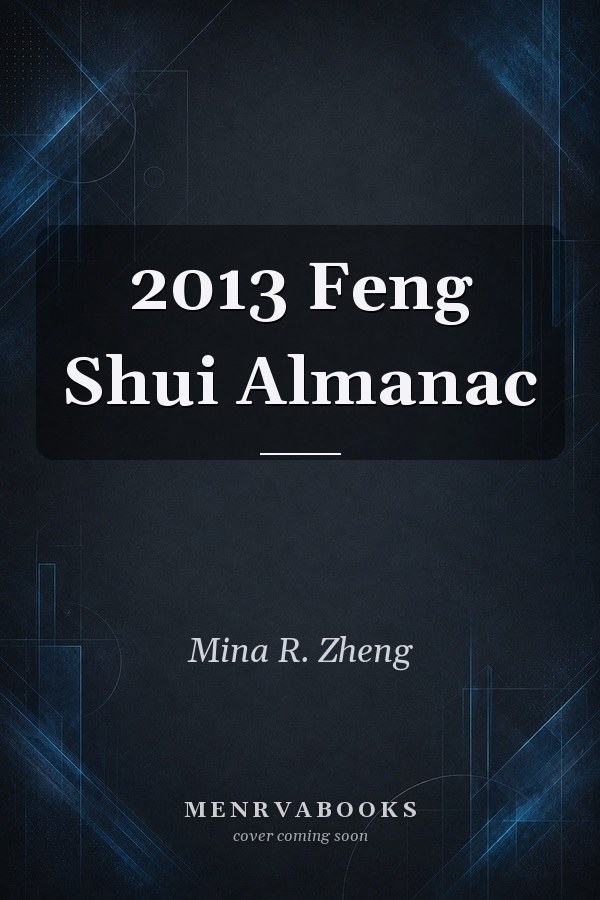 2013 Feng Shui Almanac