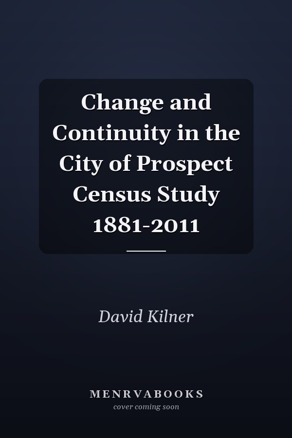 Change and Continuity in the City of Prospect Census Study 1881-2011