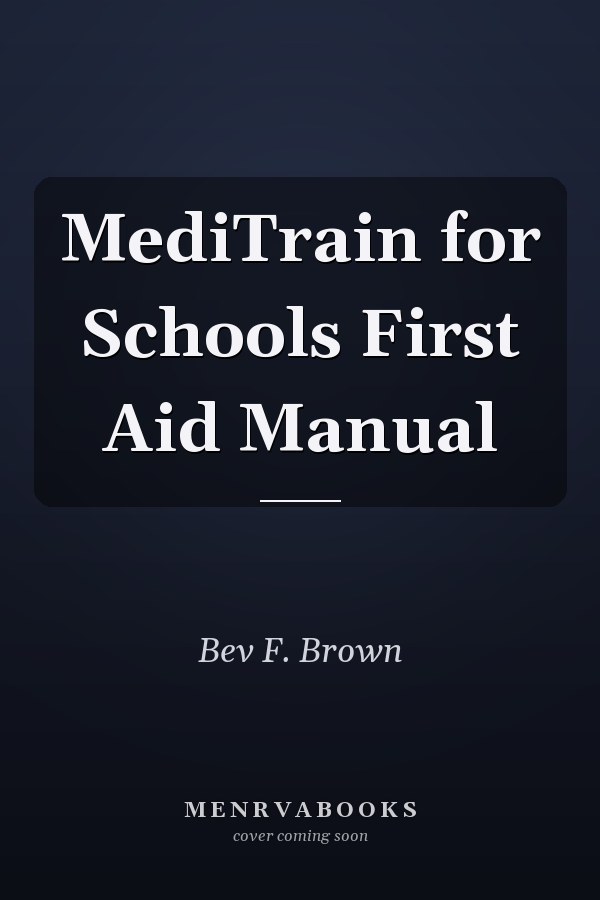 MediTrain for Schools First Aid Manual