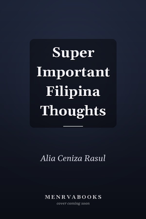 Super Important Filipina Thoughts