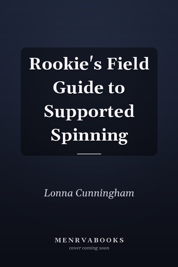 Rookie's Field Guide to Supported Spinning