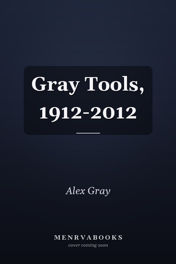 Gray Tools, 1912-2012