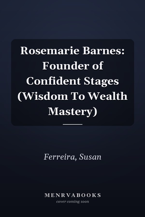 Rosemarie Barnes: Founder of Confident Stages (Wisdom To Wealth Mastery)