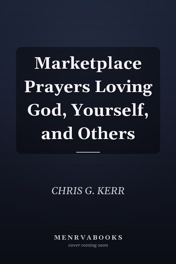 Marketplace Prayers Loving God, Yourself, and Others