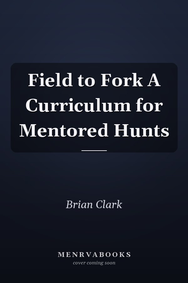 Field to Fork A Curriculum for Mentored Hunts