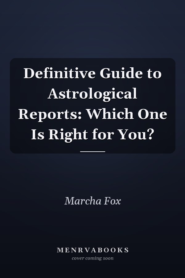 Definitive Guide to Astrological Reports: Which One Is Right for You?