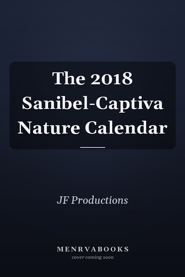 The 2018 Sanibel-Captiva Nature Calendar
