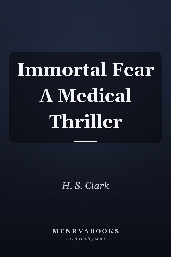 Immortal Fear A Medical Thriller