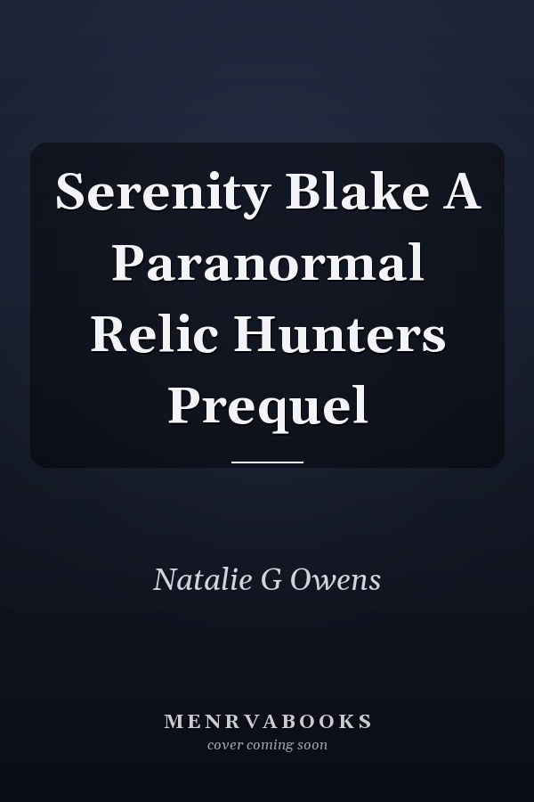 Serenity Blake A Paranormal Relic Hunters Prequel