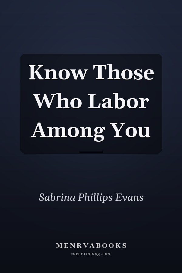 Know Those Who Labor Among You