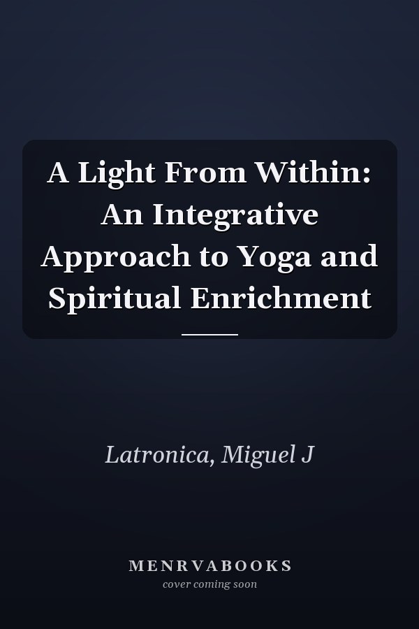 A Light From Within: An Integrative Approach to Yoga and Spiritual Enrichment
