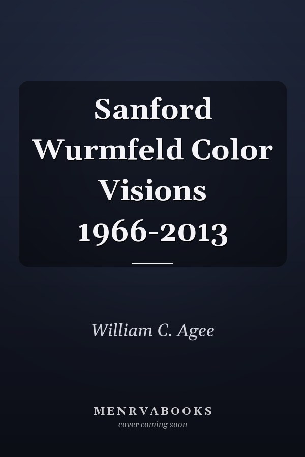 Sanford Wurmfeld Color Visions 1966-2013