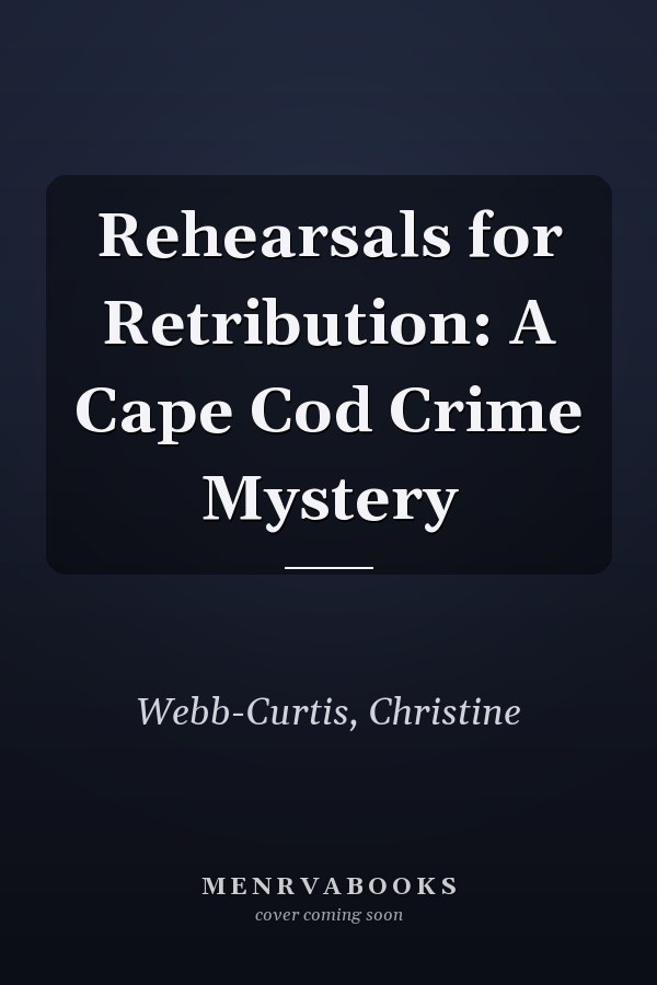 Rehearsals for Retribution: A Cape Cod Crime Mystery