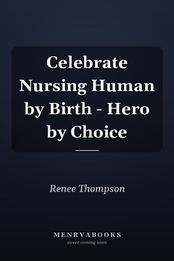 Celebrate Nursing Human by Birth - Hero by Choice