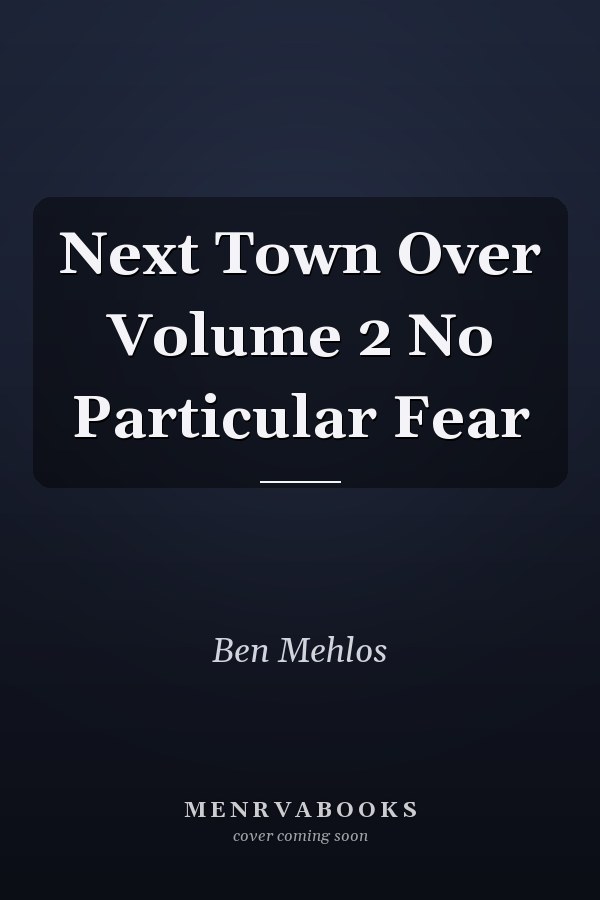 Next Town Over Volume 2 No Particular Fear