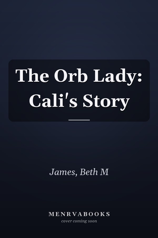 The Orb Lady: Cali's Story