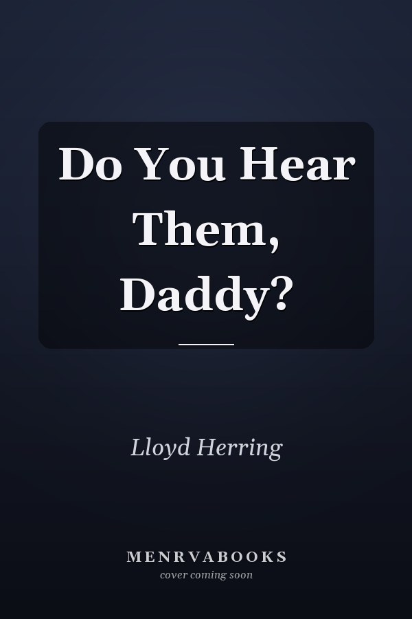 Do You Hear Them, Daddy?