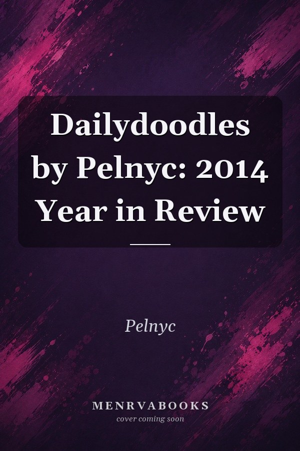 Dailydoodles by Pelnyc: 2014 Year in Review
