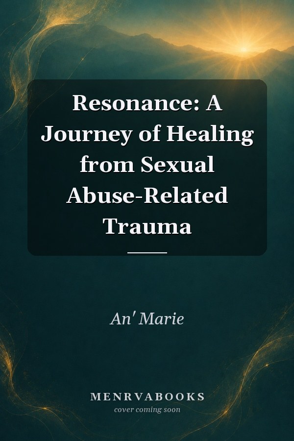 Resonance: A Journey of Healing from Sexual Abuse-Related Trauma