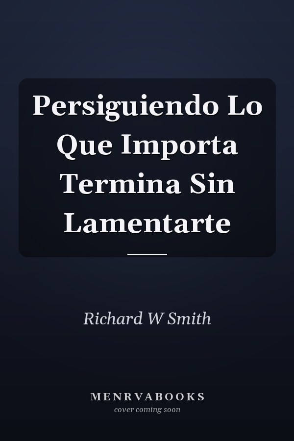 Persiguiendo Lo Que Importa Termina Sin Lamentarte