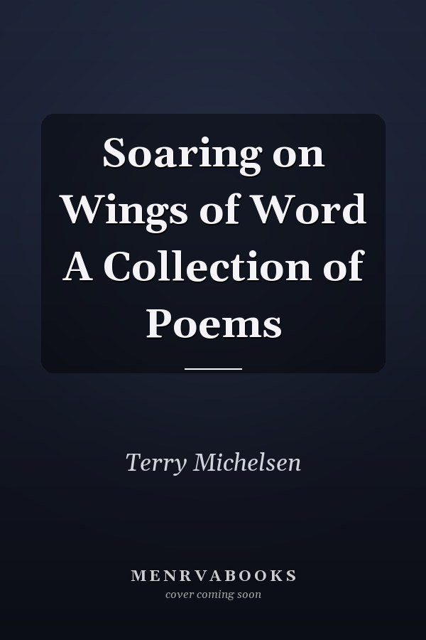 Soaring on Wings of Word A Collection of Poems