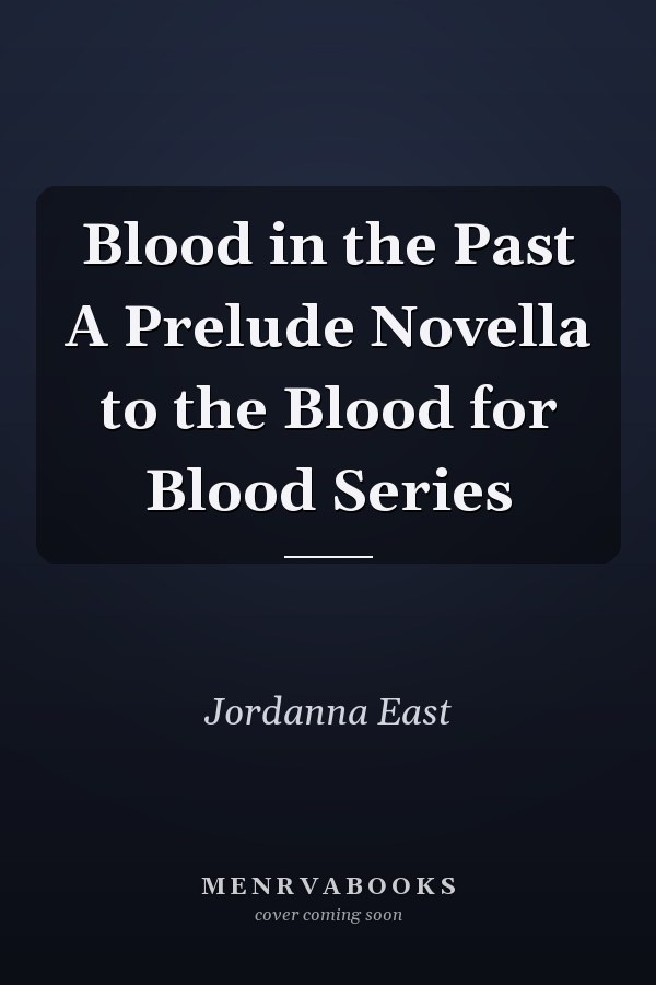 Blood in the Past A Prelude Novella to the Blood for Blood Series