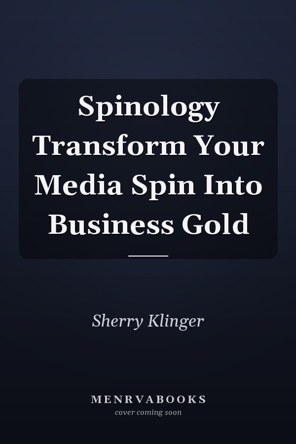 Spinology Transform Your Media Spin Into Business Gold