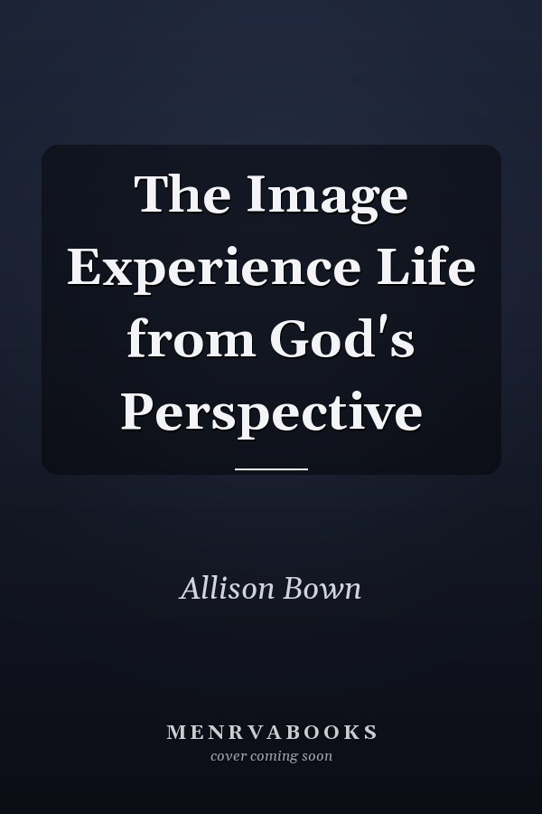 The Image Experience Life from God's Perspective