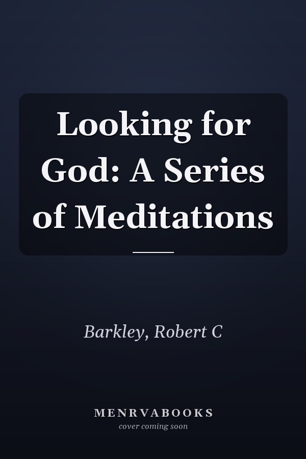 Looking for God: A Series of Meditations