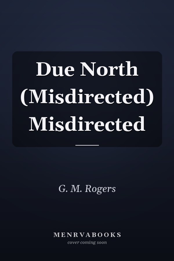 Due North (Misdirected) Misdirected