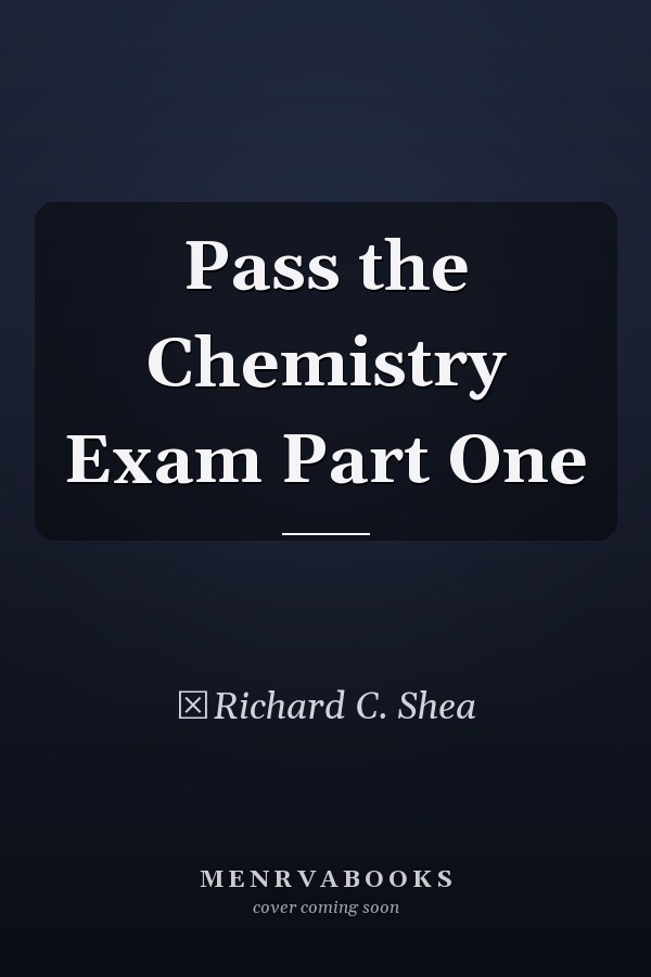 Pass the Chemistry Exam Part One