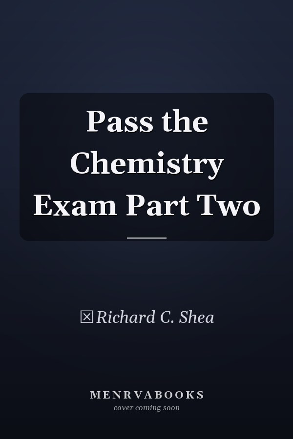 Pass the Chemistry Exam Part Two