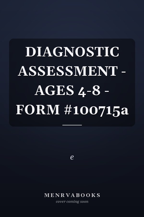 Diagnostic Assessment - Ages 4-8 - Form #100715a