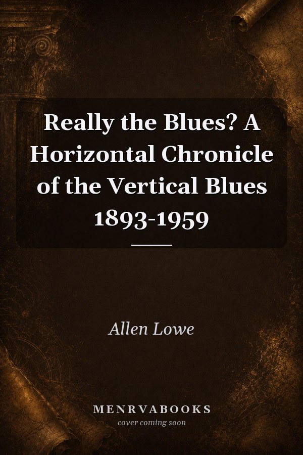Really the Blues? A Horizontal Chronicle of the Vertical Blues 1893-1959
