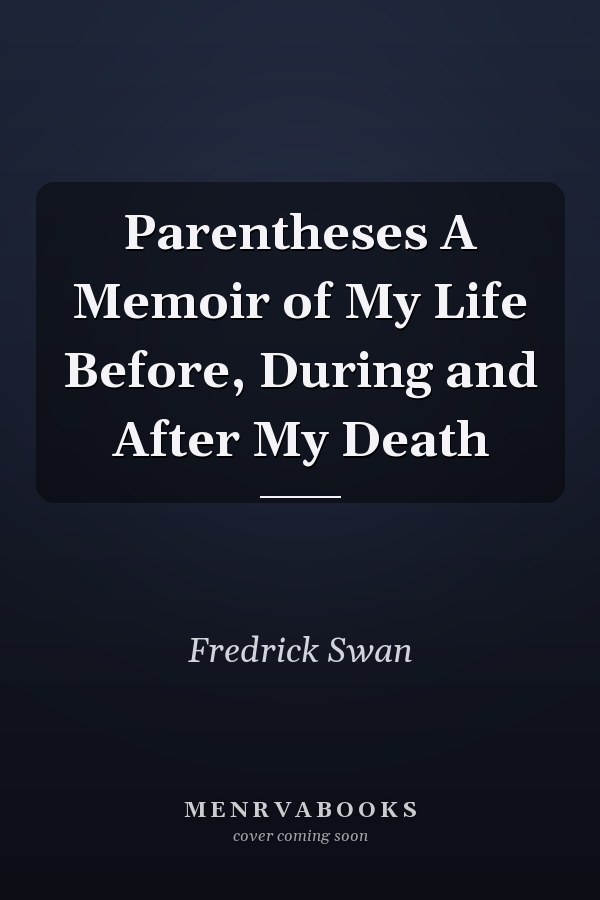 Parentheses A Memoir of My Life Before, During and After My Death