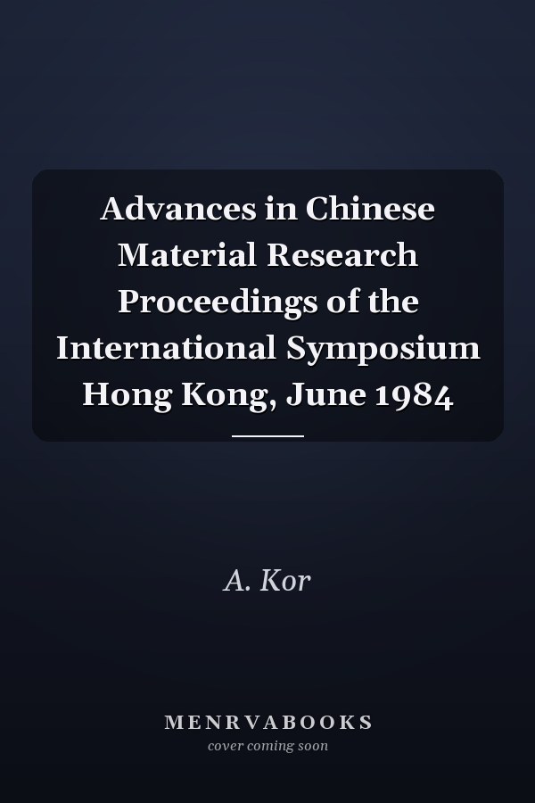 Advances in Chinese Material Research Proceedings of the International Symposium Hong Kong, June 1984