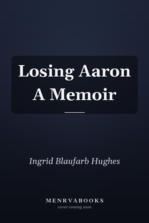 Losing Aaron A Memoir