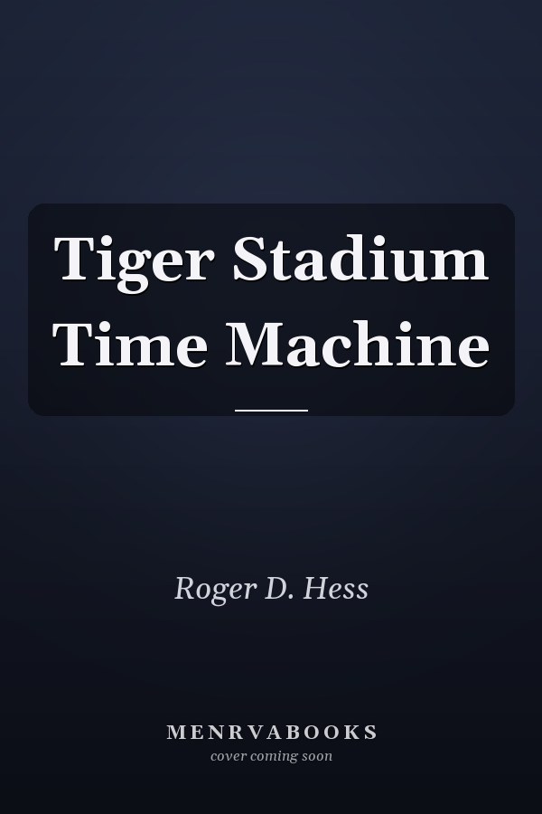 Tiger Stadium Time Machine