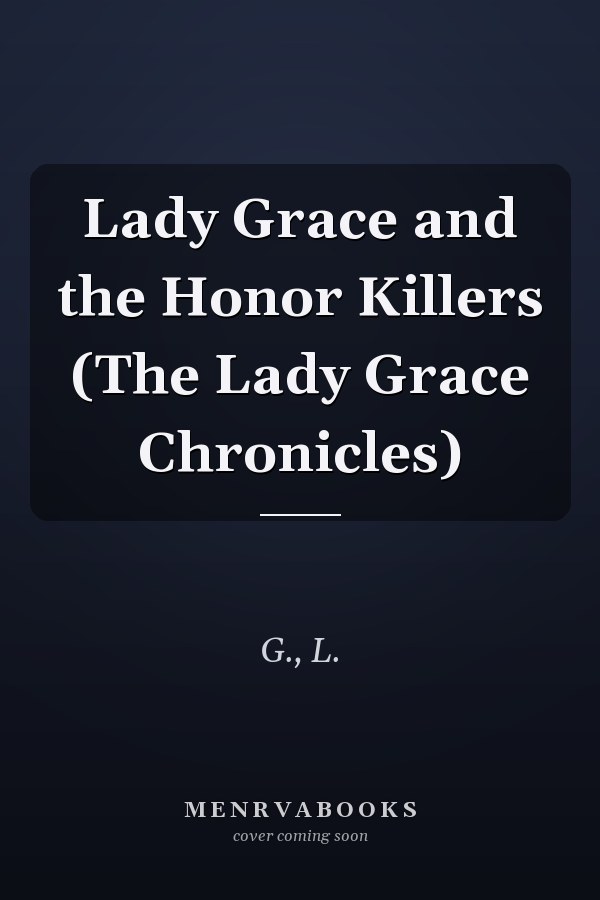 Lady Grace and the Honor Killers (The Lady Grace Chronicles)