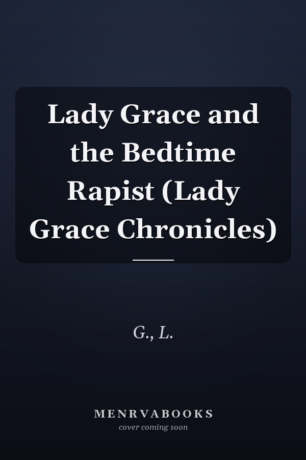 Lady Grace and the Bedtime Rapist (Lady Grace Chronicles)