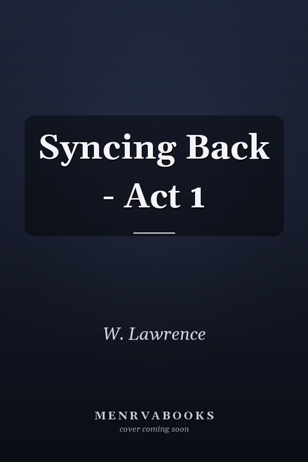 Syncing Back - Act 1