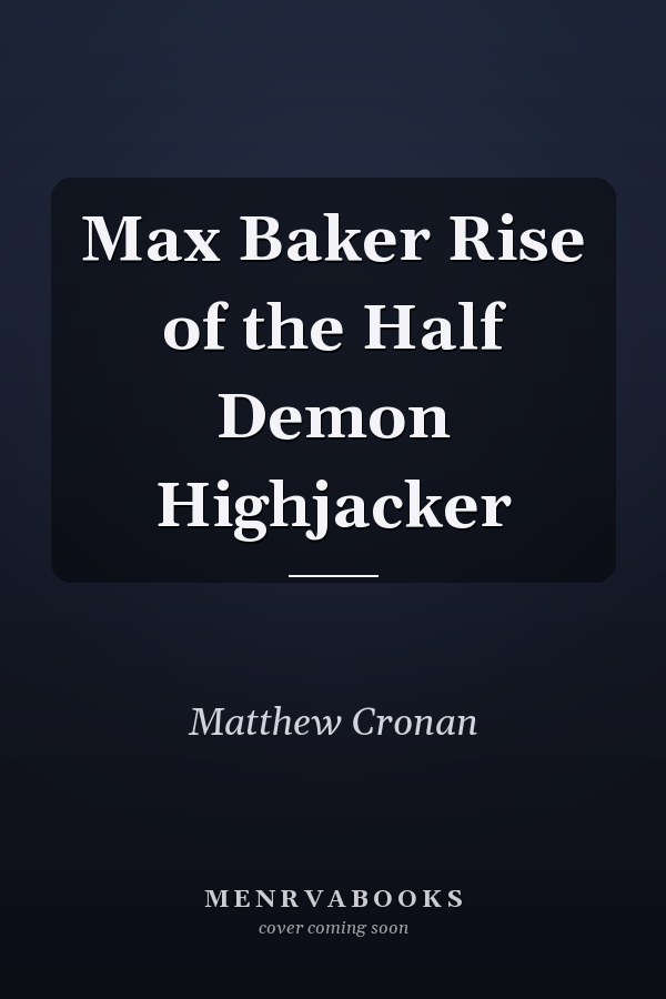 Max Baker Rise of the Half Demon Highjacker