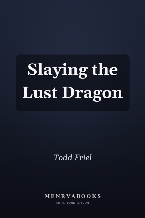 Slaying the Lust Dragon