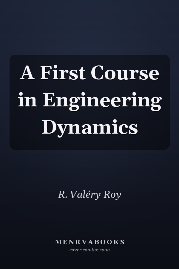 A First Course in Engineering Dynamics