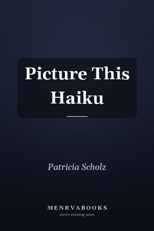 Picture This Haiku
