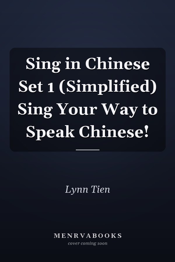 Sing in Chinese Set 1 (Simplified) Sing Your Way to Speak Chinese!