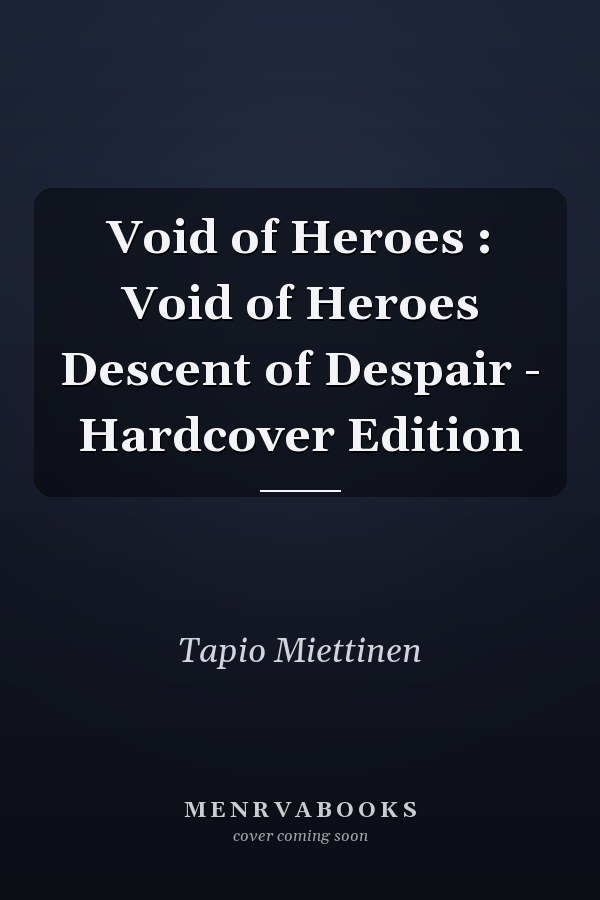 Void of Heroes : Void of Heroes Descent of Despair - Hardcover Edition
